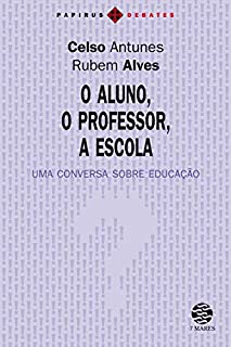 O Aluno, o professor, a escola: Uma conversa sobre educação