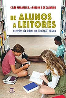 Livro De alunos a leitores: o ensino da leitura na educação básica (Estratégias de ensino Livro 56)