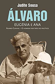 Livro Álvaro, Eugénia e Ana: Álvaro Cunhal - O homen por tras do político