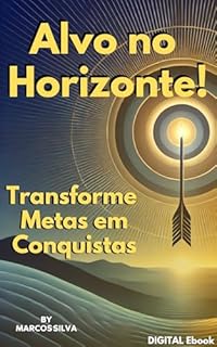 Livro Alvo no Horizonte!: Transforme Metas em Conquistas