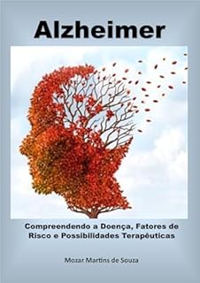 Livro Alzheimer - Compreendendo a Doença, Fatores de Risco e Possibilidades Terapêuticas