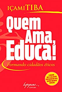 Quem ama, educa!: Formando cidadãos éticos