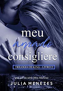 Meu Amado Consigliere (Trilogia Os King Livro 2)