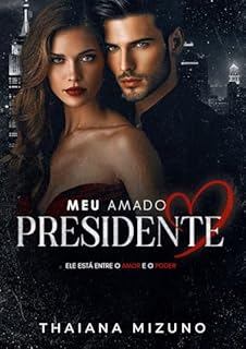 Livro Meu amado Presidente: Ele está entre o Amor e o Poder (livro único)