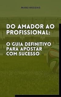 Livro Do Amador ao Profissional: O Guia Definitivo para Apostar com Sucesso