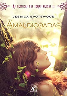 Amaldiçoadas (As crônicas das irmãs bruxas Livro 2)