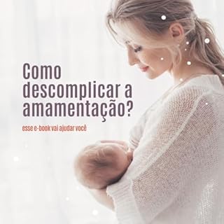 Amamentação Descomplicada (Jedthk E-books Livro 2)