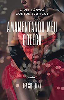 Amamentando Meu Colega (A Via Láctea contos eróticos Livro 1)