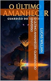 Livro O Último Amanhecer: Guardião do Universo