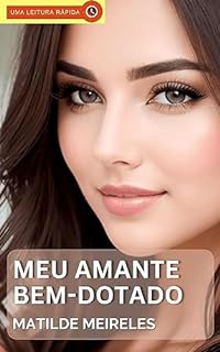 Meu Amante Bem-Dotado: Conto Erótico de Corno