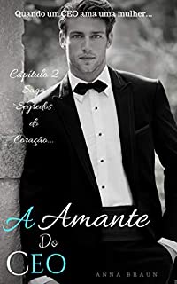 A AMANTE DO CEO: Quando um CEO ama uma Mulher (Segredos do coração Livro 2)