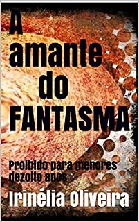 Livro A amante do                  FANTASMA: Proibido para menores dezoito anos