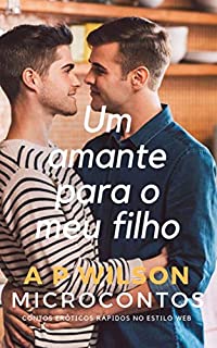 Livro Um amante para o meu filho  [Microconto Erótico] (Microcontos Livro 4)