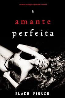 Livro A Amante Perfeita (Um Thriller Psicológico de Jessie Hunt — Livro 15)