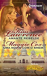 Livro Amante Rebelde & Uma Noite com o Sheik (Harlequin Coleção Coração do Deserto Livro 1)