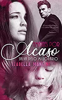 Livro AMANTES POR ACASO: Salva pelo Milionário