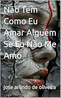 Livro Não Tem Como Eu Amar Alguém Se Eu Não Me Amo