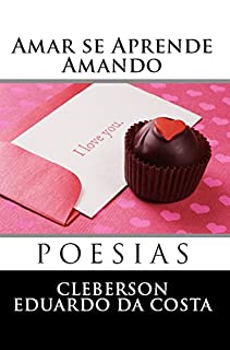 Livro AMAR SE APRENDE AMANDO: POESIAS