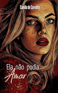Ela não podia amar