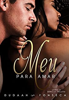 Livro MEU PARA AMAR  (OS FALCÃO  Livro 4)