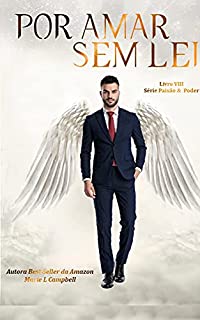 Livro Por Amar Sem Lei : (SérioPaixão e Poder - Livro VIII)