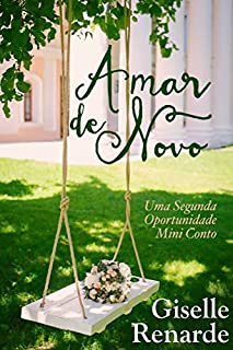 Livro Amar de Novo, Uma Segunda Oportunidade, Conto