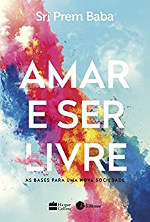 Amar e ser livre: As bases para uma nova sociedade