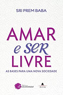 Livro Amar e ser livre: As bases para uma nova sociedade