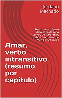 Amar, verbo intransitivo (resumo por capítulo): Resumo completo e detalhado de cada capítulo do livro Amar, verbo intransitivo , de Mário de Andrade