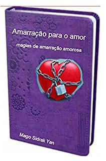 Livro Amarração para o Amor: Magias de amarração amorosa