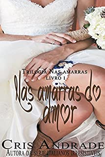 Livro Nas Amarras do Amor (Trilogia Nas Amarras Livro 1)