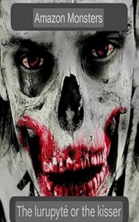 Livro Amazon Creatures: The Iurupyté or The Kisser