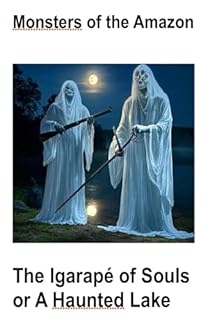 Livro Amazon Monsters: The Igarapé of Souls or A Haunted Lake