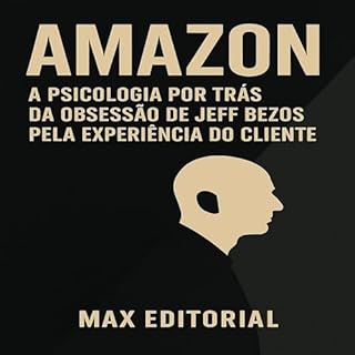Livro AMAZON: A PSICOLOGIA POR TRÁS DA OBSESSÃO DE JEFF BEZOS PELA EXPERIÊNCIA DO CLIENTE (GRANDES MARCAS (Aprendizado Rumo ao Sucesso))