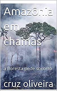 Livro Amazônia em chamas: a floresta pede socorro