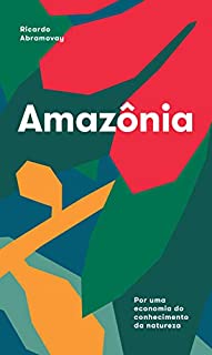 Amazônia: Por uma economia do conhecimento da natureza