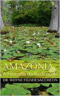 AMAZÔNIA: A Floresta da Redenção