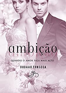 Livro AMBIÇÃO: QUANDO O AMOR FALA MAIS ALTO