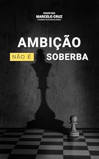 Livro Ambição não é Soberba: Como transformar sua vontade de vencer em propósito e conquistas verdadeiras