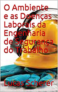 O Ambiente e as Doenças Laborais da Engenharia de Segurança do Trabalho