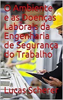 Livro O Ambiente e as Doenças Laborais da Engenharia de Segurança do Trabalho