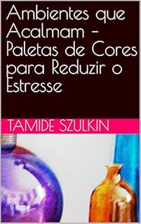 Livro Ambientes que Acalmam – Paletas de Cores para Reduzir o Estresse