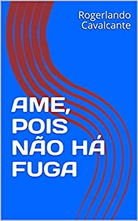 Livro AME, POIS NÃO HÁ FUGA