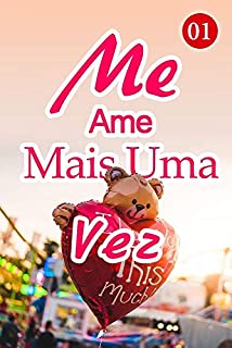 Livro Me Ame Mais Uma Vez 1: Ele não vai deixar você na mão