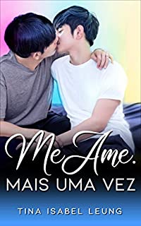 Me Ame. Mais Uma Vez (Romance gay em portugues)
