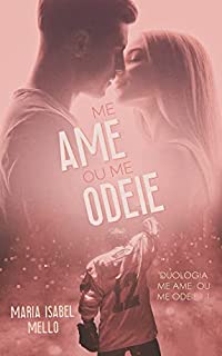 Livro Me Ame ou Me Odeie (Me Ame ou Me Odeie - Livro Um)