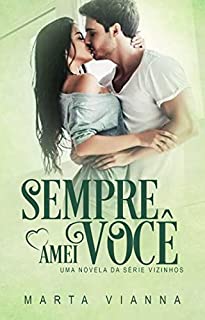 Livro Sempre Amei Você : Novela da Série Vizinhos