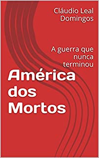 Livro América dos Mortos: A guerra que nunca terminou