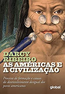 Livro As Américas e a Civilização: Processo de Formação e Cassas do Desenvolvimento Desigual dos Povos Americanos