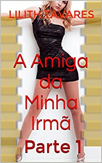 Livro A Amiga da Minha Irmã: Parte 1